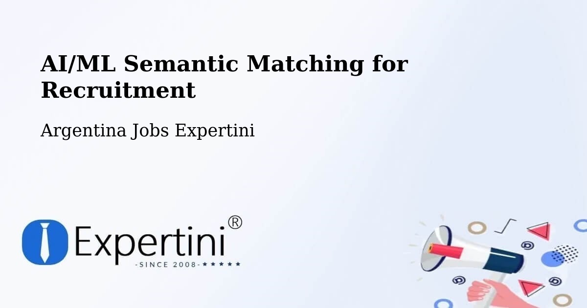 AI/ML Semantic Matching for Recruitment - Argentina Jobs Expertini