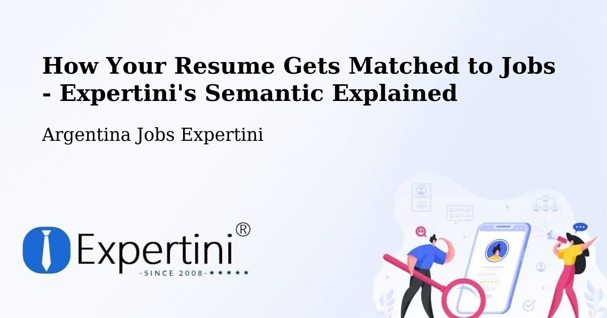 How Your Resume Gets Matched to Jobs - Expertini's Semantic Explained - Argentina Jobs Expertini